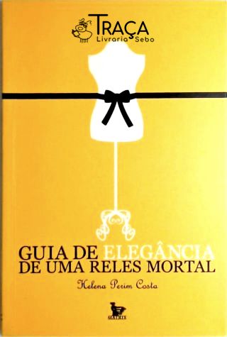 Guia de Elegância de Uma Reles Mortal
