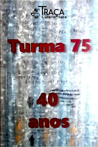 Turma 75 - 40 Anos