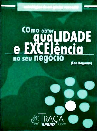 Como Obter Qualidade e Excelência No Seu Negócio