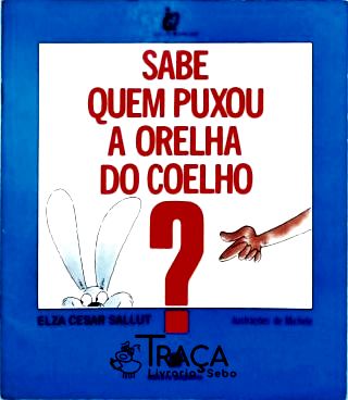 Sabe Quem Puxou a Orelha do Coelho