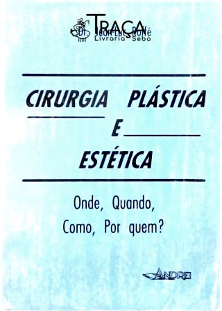 Cirurgia Plástica e Estética - Onde, Quando, Como e por Quem ?