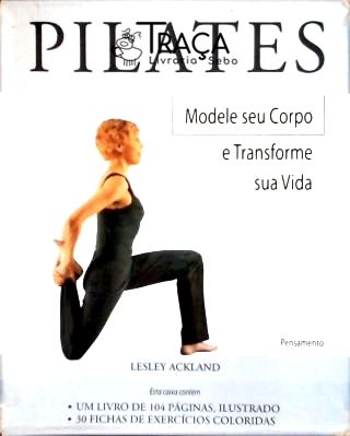 Pilates - Modele Seu Corpo e Transforme Sua Vida (box com 30 Fichas de Exercícios)