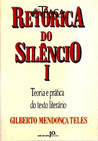 A Retórica Do Silêncio - Vol. 1