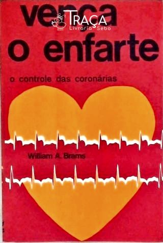 Vença o Enfarte - o Controle das Coronárias