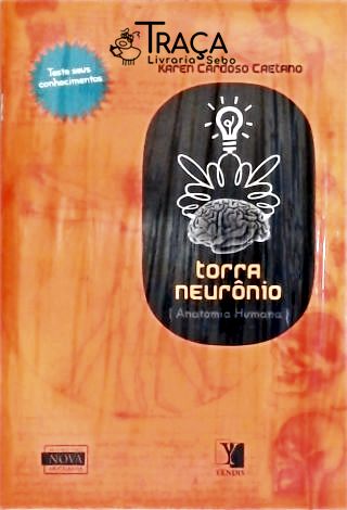 Torra Neurônio - Anatomia Humana