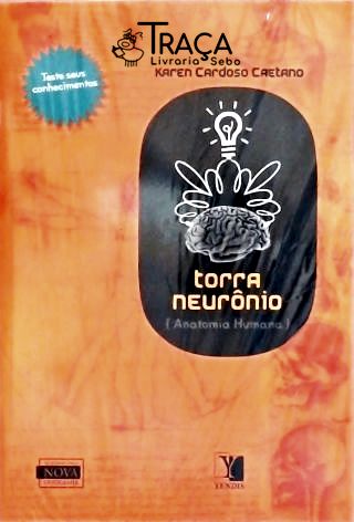 Torra Neurônio - Anatomia Humana