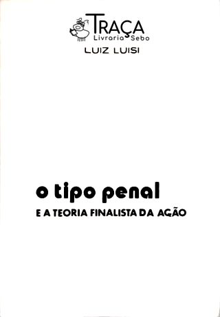 O Tipo Penal e a Teoria Finalista da Ação