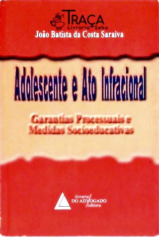 O Adolescente e o Ato Infracional