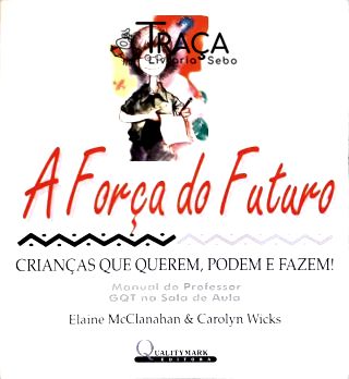 A Força do Futuro - Crianças Que Querem, Podem e Fazem!