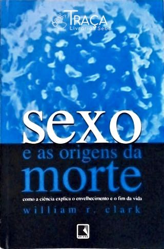 Sexo e as Origens da Morte