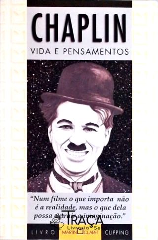 Charles Chaplin - Vida e Pensamentos