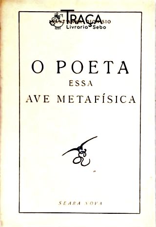 O Poeta, Essa Ave Metafísica