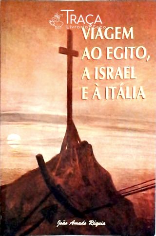 Viagem Ao Egito, a Israel a À Itália