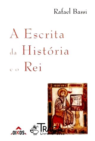 A Escrita da História e o Rei (autografado)