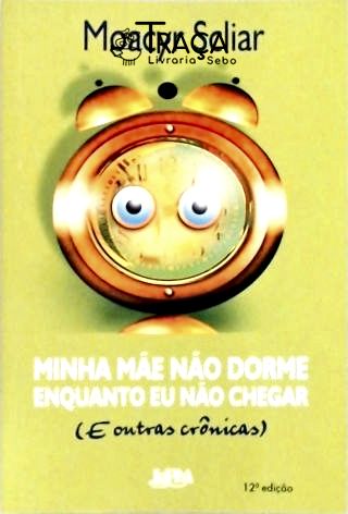 Minha Mãe Não Dorme Enquanto Eu Não Chegar