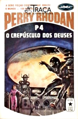Perry Rhodan P4 - o Crepúsculo dos Deuses