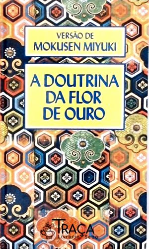 A Doutrina da Flor de Ouro (adaptado)
