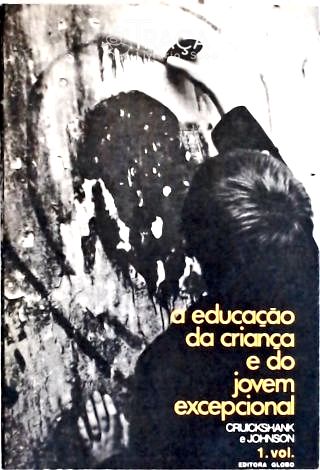 A Educação da Criança e do Jovem Excepcional - Vol. 1