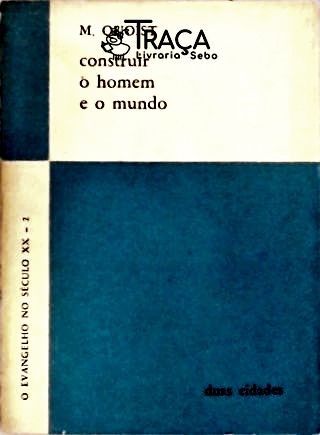 Construir o Homem e o Mundo