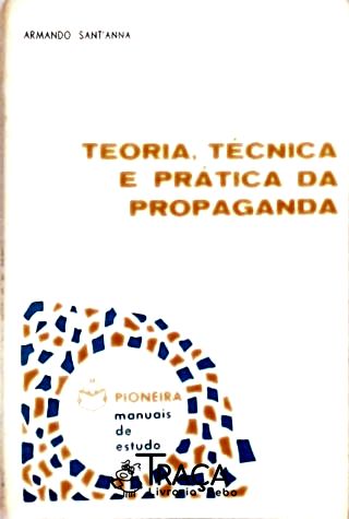Teoria Tecnica e Pratica da Propaganda
