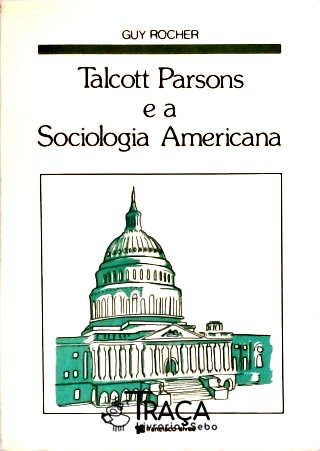 Talcott Parsons e a Sociologia Americana