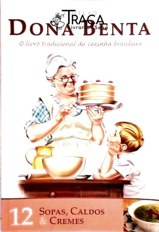 Dona Benta - Sopas, Caldos e Cremes