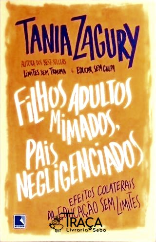 Filhos Adultos Mimados, Pais Negligenciados