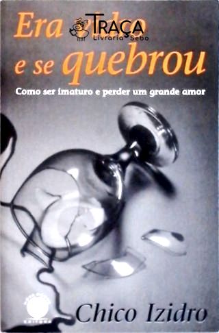 Era Vidro e Se Quebrou
