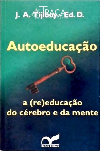 Autoeducação - a (re)educação do Cérebro e da Mente