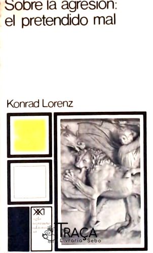 Sobre la Agresión - El Pretendido Mal