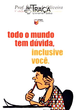 Todo o Mundo Tem Dúvida, Inclusive Você