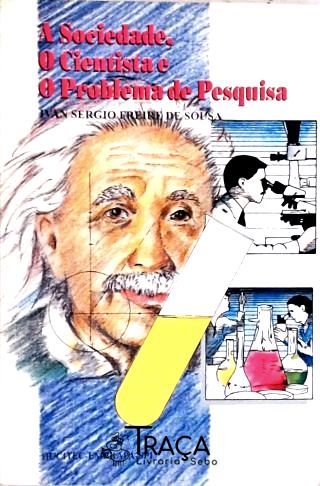 A Sociedade O Cientista e o Problema de Pesquisa