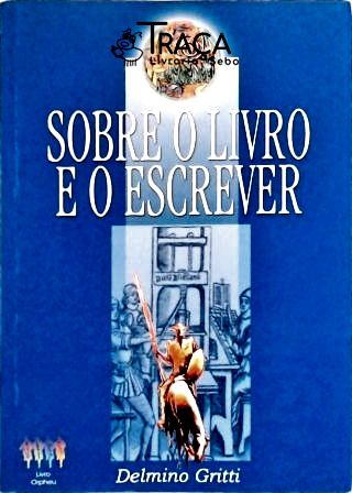 Sobre o Livro e o Escrever