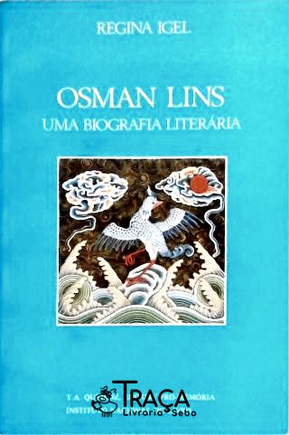Osman Lins - Uma Biografia Literária