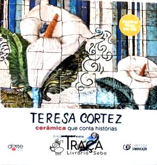 Teresa Cortez -  Cerâmica que conta histórias (Não Contém Cd)