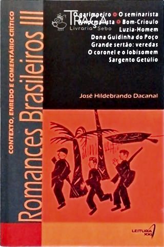 Romances Brasileiros Iii - Contexto, Enredo e Comentário Crítico