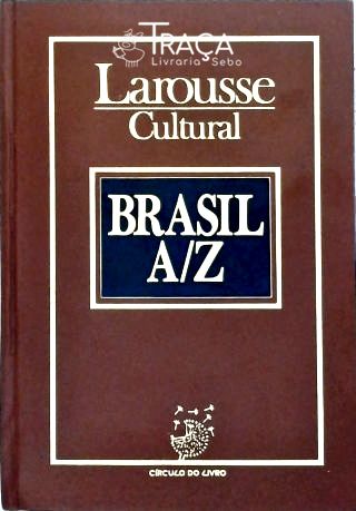 Larousse Cultural - Brasil A/z