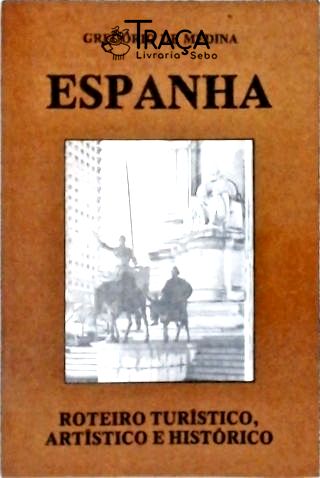 Espanha - Roteiro Turístico, Artístico e Histórico