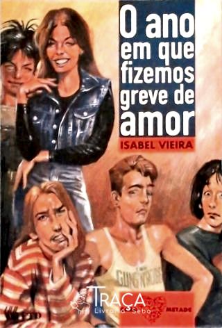 O Ano em Que Fizemos Greve de Amor