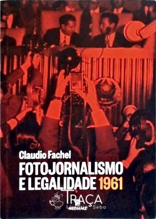 Fotojornalismo e Legalidade 1961 - Última Hora Rio-grandense
