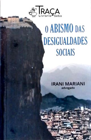O Abismo das Desigualdades Sociais