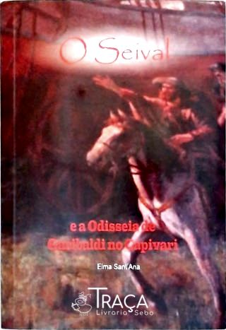 O Seival e a Odisséia de Garibaldi No Capivari