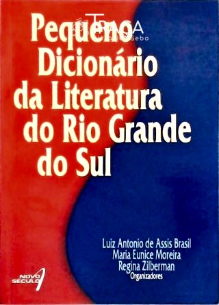 Pequeno Dicionário Da Literatura Do Rio Grande Do Sul