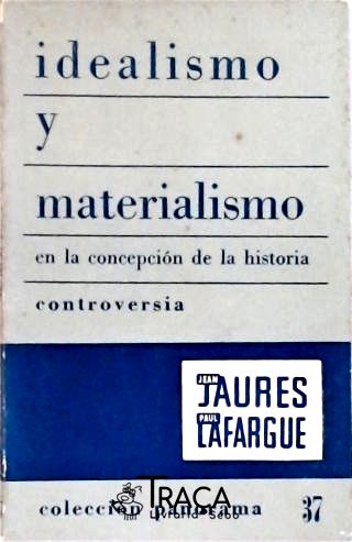 Idealismo y Materialismo en la Concepción de la Historia