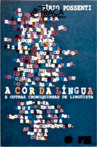 A Cor da Língua e Outras Croniquinhas de Lingüista