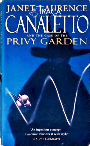 Canaletto And The Case Of Privy Garden