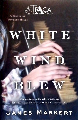 White Wind Blew - a Novel