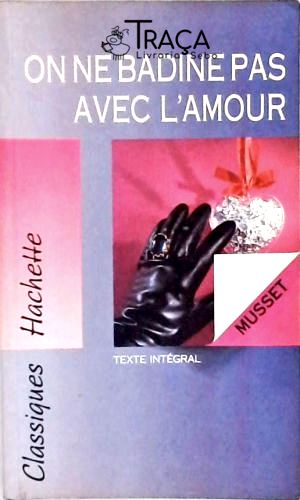 On Ne Badine Pas Avec L Amour