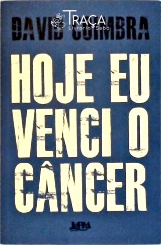 Hoje Eu Venci o Câncer