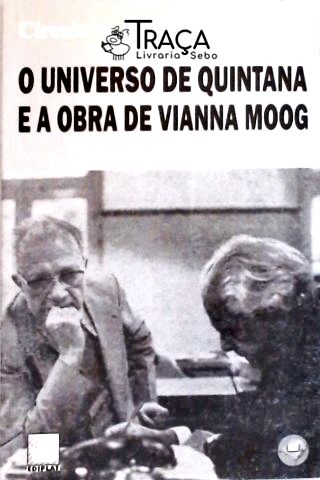 O Universo de Quintana e a Obra de Vianna Moog